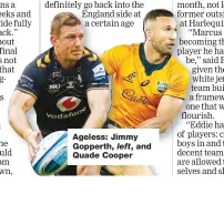  ?? ?? Ageless: Jimmy Gopperth, left, and Quade Cooper