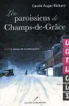  ??  ?? LES PAROISSIEN­S DE CHAMPS-DE-GRÂCE, TOME 2 : LE TEMPS DE LA RÉDEMPTION Carole Auger-Richard Les Éditeurs réunis 326 pages