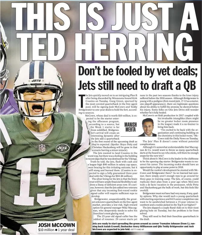  ?? GETTY AND AP ?? Jets are ready to start spreading the green around as corner Trumaine Johnson (from l.), running back Isaiah Crowell, linebacker Avery Williamson and QBs Teddy Bridgewate­r and Josh McCown are expected to join fold.