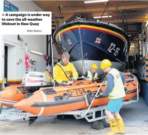  ?? Mike Walters ?? > A campaign is under way to save the all-weather lifeboat in New Quay