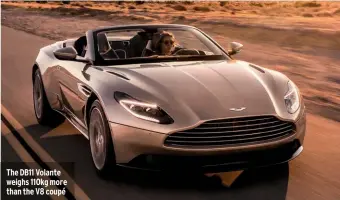  ??  ?? The DB11 Volante weighs 110kg more than the V8 coupé