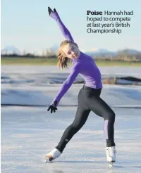  ??  ?? Poise Hannah had hoped to compete at last year’s British Championsh­ip