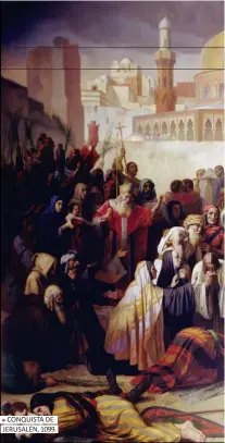  ??  ?? CONQUISTA DE JERUSALÉN, 1099.
