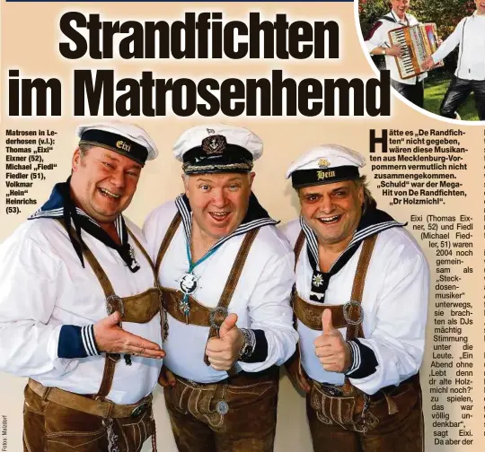  ??  ?? Matrosen in Lederhosen (v.l.): Thomas „Eixi“Eixner (52), Michael „Fiedl“Fiedler (51), Volkmar „Hein“Heinrichs (53).