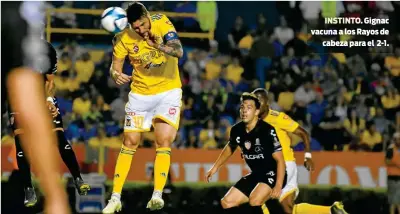  ??  ?? INSTINTO. Gignac vacuna a los Rayos decabeza para el 2-1.