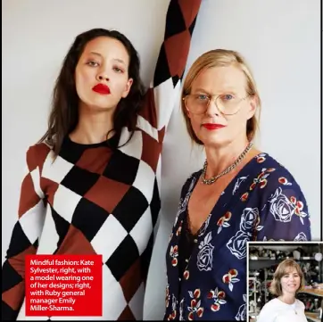  ??  ?? Mindful fashion: Kate Sylvester, right, with a model wearing one of her designs; right, with Ruby general manager Emily Miller-Sharma.