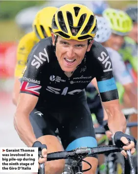  ??  ?? > Geraint Thomas was involved in a big pile-up during the ninth stage of the Giro D’Italia