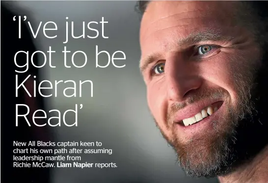  ?? ANDREW CORNAGA/PHOTOSPORT ?? New All Blacks captain Kieran Read is determined to make his own mark.