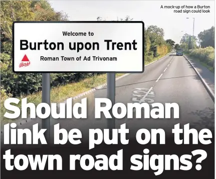  ??  ?? A mock-up of how a Burton road sign could look