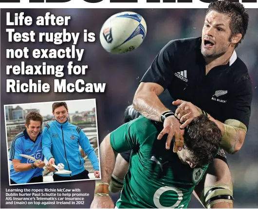  ??  ?? Learning the ropes: Richie McCaw with Dublin hurler Paul Schutte to help promote AIG Insurance’s Telematics car insurance and (main) on top against Ireland in 2012