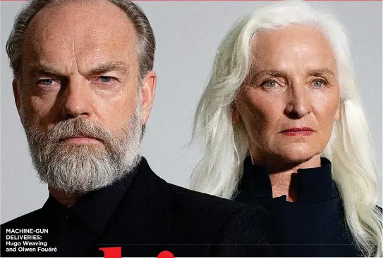  ?? ?? MACHINE-GUN DELIVERIES:
Hugo Weaving and Olwen Fouéré