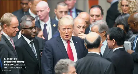  ??  ?? El debut del presidente Trump en la ONU. BRENDAN SMIALOWSKI/AFP/GETTY IMAGES