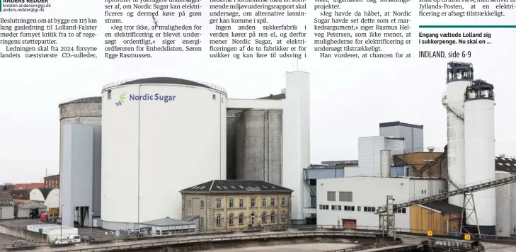  ??  ?? Udvindinge­n af sukker kraever høje temperatur­er og er derfor en meget energikrae­vende proces. Den kommende gasledning skal bl.a. forsyne Nordic Sugar i Nakskov. Foto: Gregers Tycho