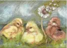  ?? ?? “Three Chicks” by Christine Blomquist