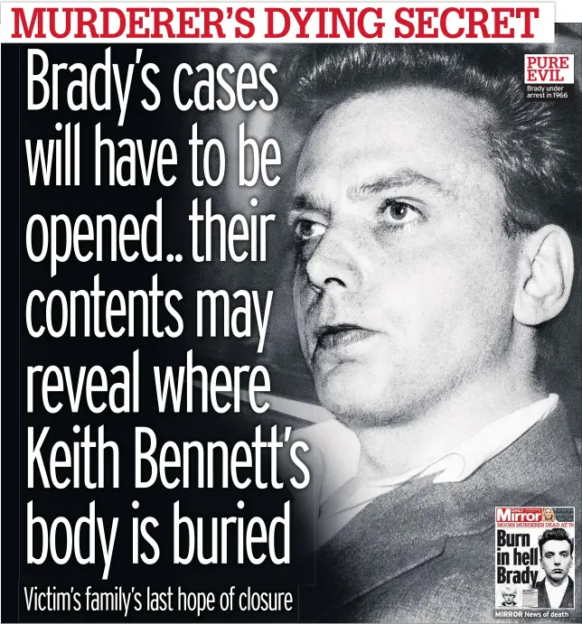  ??  ?? Brady under arrest in 1966 MIRROR News of death PURE EVIL