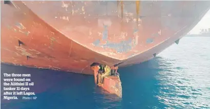  ?? Photo / AP ?? The three men were found on the Alithini II oil tanker 11 days after it left Lagos, Nigeria.