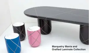  ??  ?? Marquetry Mania and Orafted Laminate Collection