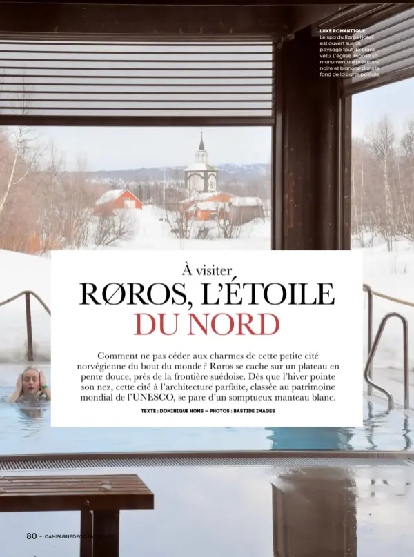  ??  ?? LUXE ROMANTIQUE Le spa du Røros Hotell est ouvert sur un paysage tout de blanc vêtu. L’église impose sa monumental­e présence noire et blanche dans le fond de la carte postale.