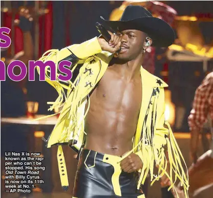  ??  ?? Lil Nas X is now known as the rapper who can’t be stopped. His song Old Town Road with Billy Cyrus is now on its 11th week at No. 1. —AP Photo