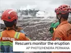  ?? AP PHOTO/HENDRA PERMANA ?? Rescuers monitor the eruption