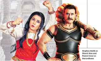  ??  ?? Meghna Malik as Dharti Maa and Puneet Issar as Duryodhana
