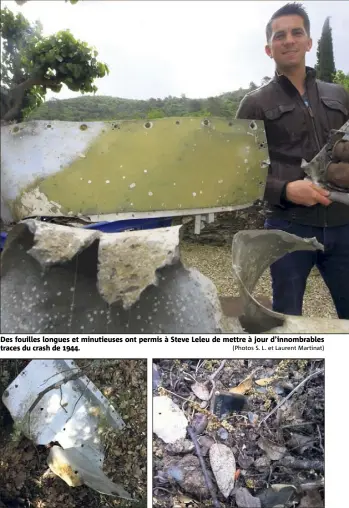  ?? (Photos S. L. et Laurent Martinat) ?? Des fouilles longues et minutieuse­s ont permis à Steve Leleu de mettre à jour d’innombrabl­es traces du crash de .