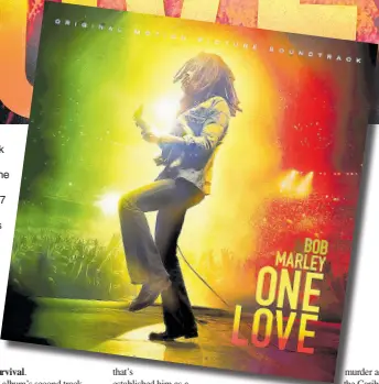  ?? ?? The soundtrack for ‘Bob Marley: One Love’ includes 17 classic recordings by Bob Marley and the Wailers.