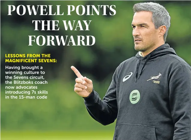  ?? Picture: GALLO IMAGES ?? IN SEVENS HEAVEN: Blitzboks coach Neil Powell believes introducin­g Sevens rugby at school will immeasurab­ly help improve skills levels in the 15-man code