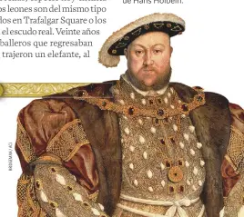  ??  ?? UN REINO DEL TERROR
Fue bajo el rey Enrique VIII cuando se forjó la imagen de la Torre de Londres como una siniestra prisión de Estado. Bajo estas líneas, el rey en un retrato de Hans Holbein.