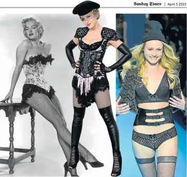  ?? Picture: GETTY IMAGES and AFP ?? THE MIDDLE AGES: Style icons Marilyn Monroe, left, and Madonna, centre, are poster girls for the curve-inducing effects of the corset; right, a model reveals a naughtier side to the corset’s contempora­ry return to mainstream fashion