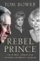  ??  ?? REBEL Prince: The Power, Passion and Defiance of Prince Charles by Tom Bower, published by William Collins on Thursday at £20. © Tom Bower 2018. To order a copy for £14 (30 per cent discount) visit mailshop.co.uk/ books or call 0844 571 0640, p&p is...