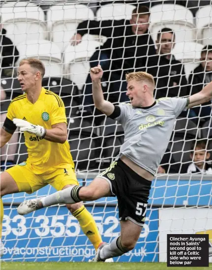  ?? ?? Clincher: Ayunga nods in Saints’ second goal to kill off a Celtic side who were below par