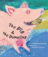  ?? CONTRIBUTE­D ?? “The Pig & The Dumpling: A Tale of Witless Bay” by Bonnie Johnstone, illustrate­d by Veselina Tomova. Published by Running the Goat Books & Broadsides.