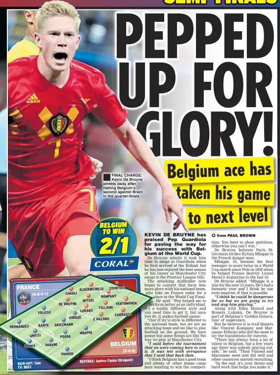  ??  ?? FINAL CHARGE: Kevin De Bruyne wheels away after netting Belgium’s second against Brazil in the quarter-finals