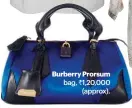  ??  ?? Burberry Prorsum
bag, ` 1,20,000 (approx).