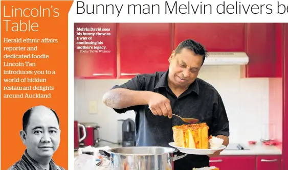  ?? Photo / Sylvie Whinray ?? Melvin David sees his bunny chow as a way of continuing his mother’s legacy.