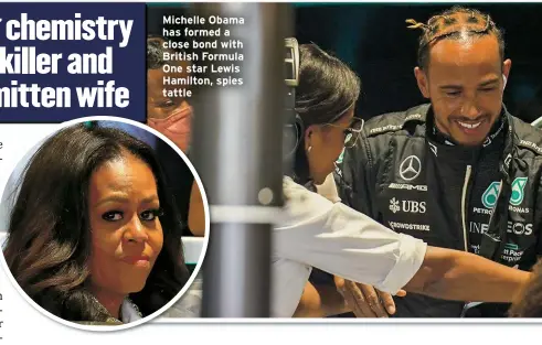  ?? ?? Michelle Obama has formed a close bond with British Formula One star Lewis Hamilton, spies tattle