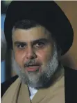  ??  ?? Moqtada Al Sadr, above, has formed a superbloc with Fatah