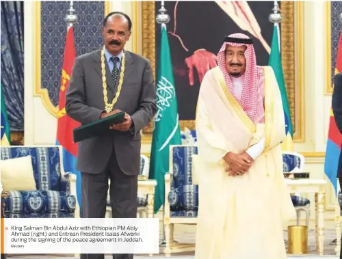  ?? Reuters ?? King Salman Bin Abdul Aziz with Ethiopian PM Abiy Ahmad (right) and Eritrean President Isaias Afwerki during the signing of the peace agreement in Jeddah.