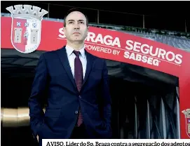  ??  ?? AVISO. Líder do Sp. Braga contra a segregação dos adeptos