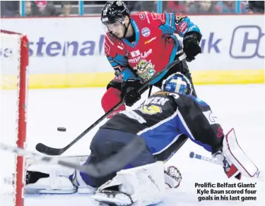  ??  ?? Prolific: Belfast Giants’ Kyle Baun scored four goals in his last game