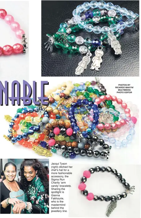  ?? PHOTOS BY RICARDO MAKYN/ MULTIMEDIA PHOTO EDITOR ?? Jacqui Tyson (right) ditched her chef’s hat for a more fashionabl­e accessory, the Sigma Run Charity ‘arm candy’ bracelets. Sharing the spotlight is Gianna Fakhourie, who is the mastermind behind the jewellery line.