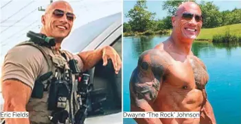  ?? Photos by AP, Reuters and courtesy Twitter ?? Eric Fields
Dwayne ‘The Rock’ Johnson