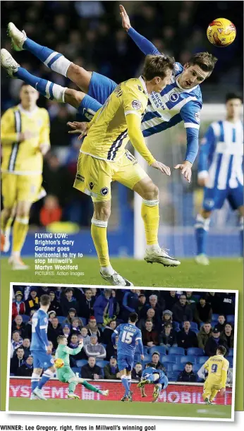  ?? PICTURES: Action Images ?? FLYING LOW: Brighton’s Gary Gardner goes horizontal to try to stop Millwall’s Martyn Woolford
WINNER: Lee Gregory, right, fires in Millwall’s winning goal