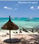  ??  ?? Mauritius da sogno