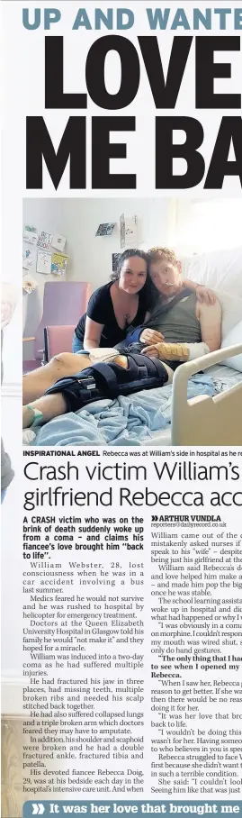  ??  ?? INSPIRATIO­NAL ANGEL Rebecca was at William’s side in hospital as he recovered from a horrific car crash last summer which left him with multiple injuries