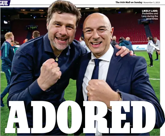  ?? ?? LIKELY LADS: Pochettino and Levy during the good times