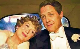  ??  ?? Meryl Streep and Hugh Grant in “Florence Foster Jenkins”