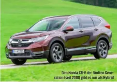  ?? ?? Den Honda CR-V der fünften Generation (seit 2018) gibt es nur als Hybrid