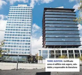  ?? IBERDROLA ?? TORRE AUDITORI. Certificad­o como el edificio más seguro, saludable y responsabl­e de Barcelona